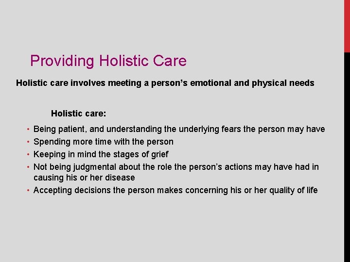 Providing Holistic Care Holistic care involves meeting a person’s emotional and physical needs Holistic