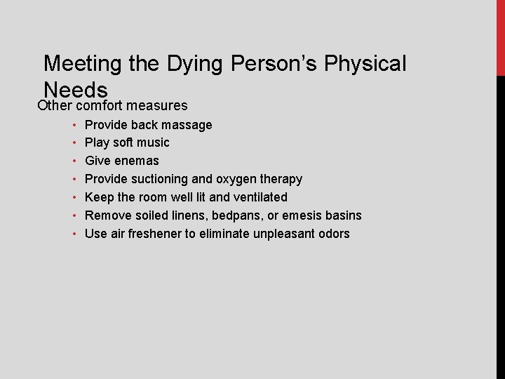 Meeting the Dying Person’s Physical Needs Other comfort measures • • Provide back massage