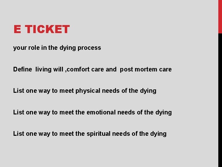 E TICKET your role in the dying process Define living will , comfort care