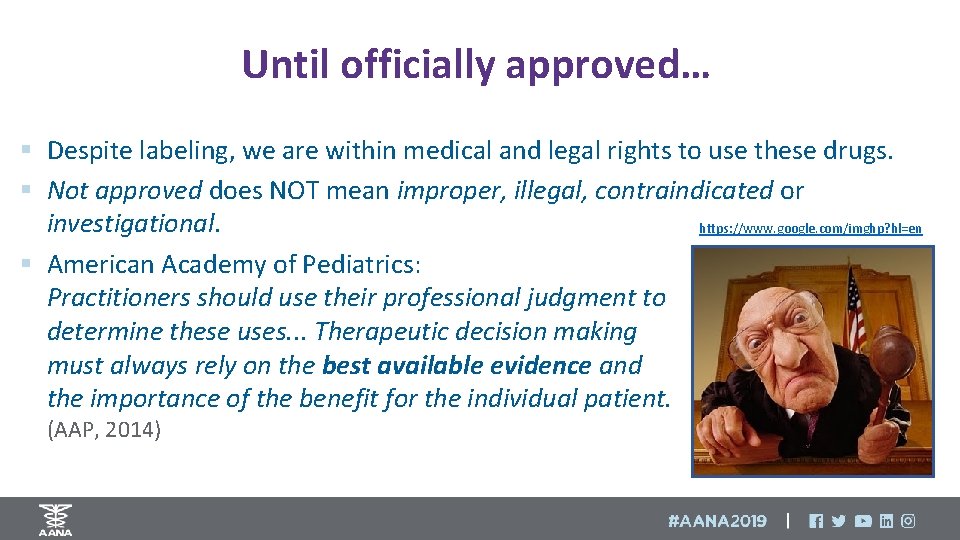 Until officially approved… § Despite labeling, we are within medical and legal rights to