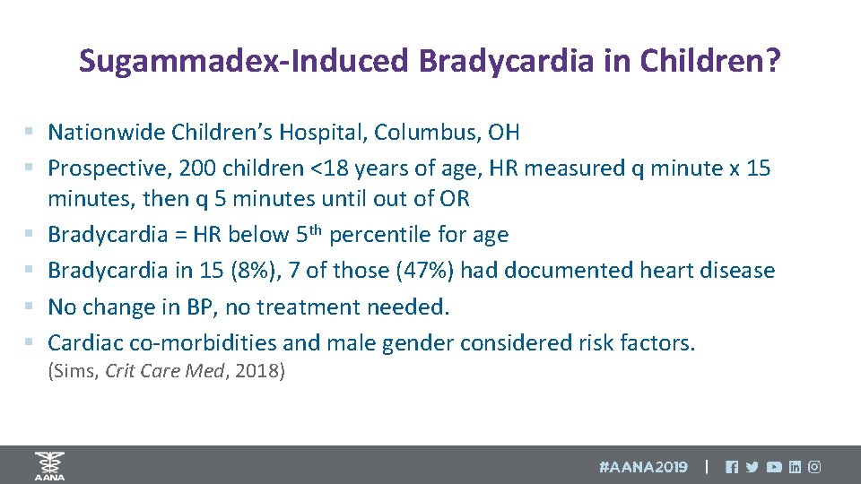 Sugammadex-Induced Bradycardia in Children? § Nationwide Children’s Hospital, Columbus, OH § Prospective, 200 children