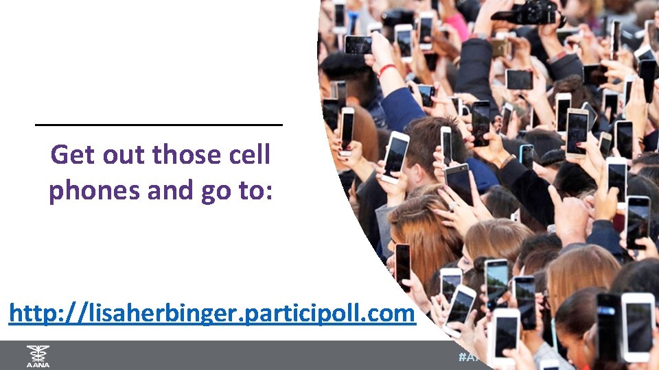 Get out those cell phones and go to: http: //lisaherbinger. participoll. com 