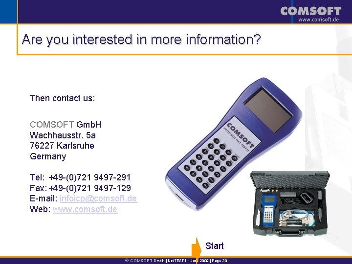 Are you interested in more information? Then contact us: COMSOFT Gmb. H Wachhausstr. 5