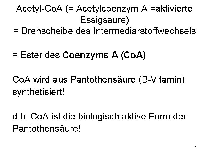 Acetyl-Co. A (= Acetylcoenzym A =aktivierte Essigsäure) = Drehscheibe des Intermediärstoffwechsels = Ester des