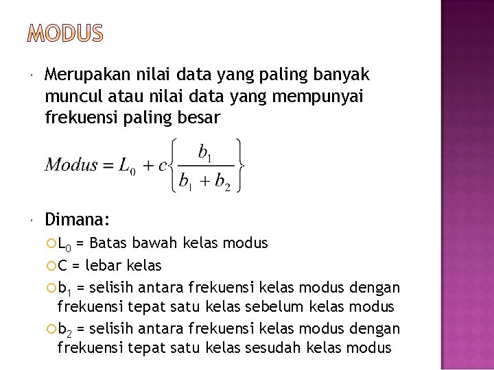  Merupakan nilai data yang paling banyak muncul atau nilai data yang mempunyai frekuensi