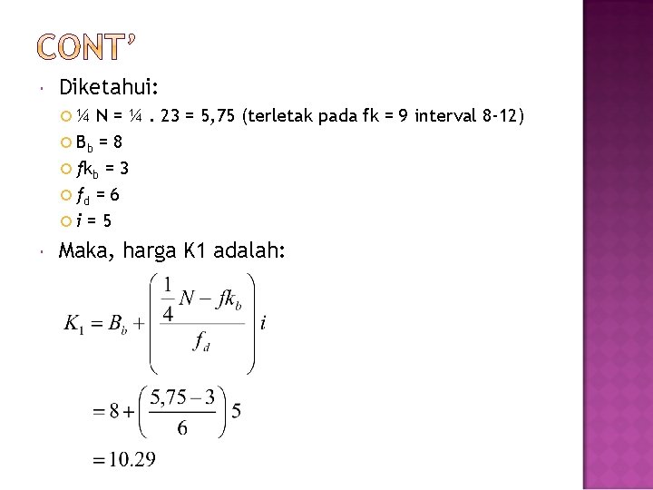  Diketahui: ¼ N = ¼. 23 = 5, 75 (terletak pada fk =