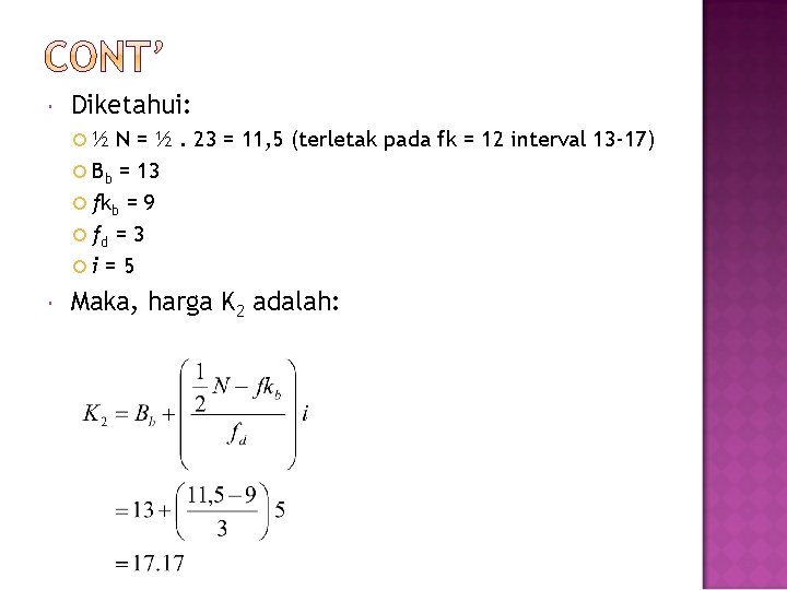  Diketahui: ½ N = ½. 23 = 11, 5 (terletak pada fk =