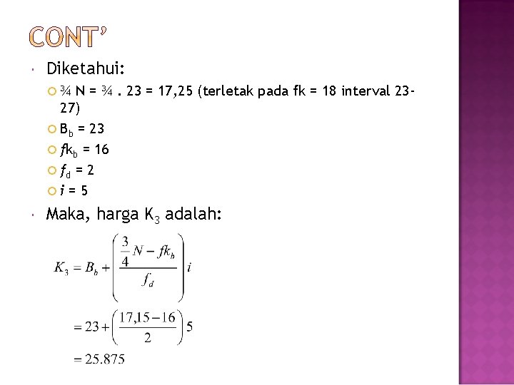  Diketahui: ¾ N = ¾. 23 = 17, 25 (terletak pada fk =