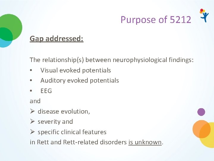 Purpose of 5212 Gap addressed: The relationship(s) between neurophysiological findings: • Visual evoked potentials