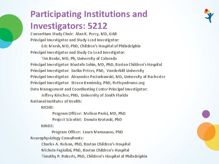 Participating Institutions and Investigators: 5212 Consortium Study Chair: Alan K. Percy, MD, UAB Principal