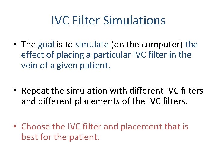 IVC Filter Simulations • The goal is to simulate (on the computer) the effect