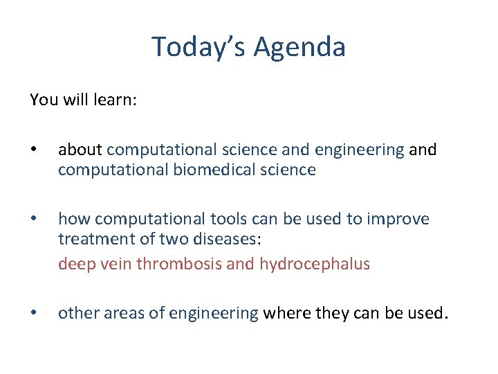 Today’s Agenda You will learn: • about computational science and engineering and computational biomedical