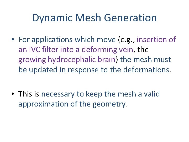 Dynamic Mesh Generation • For applications which move (e. g. , insertion of an