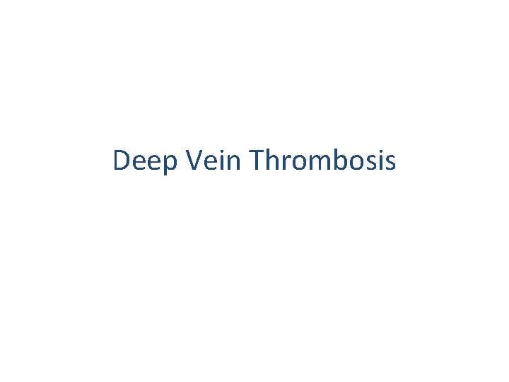 Deep Vein Thrombosis 