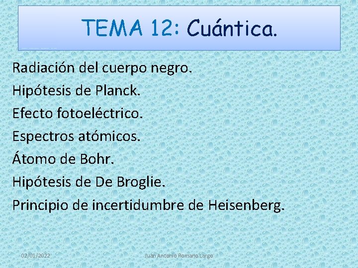 TEMA 12: Cuántica. Radiación del cuerpo negro. Hipótesis de Planck. Efecto fotoeléctrico. Espectros atómicos.