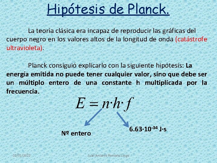 Hipótesis de Planck. La teoría clásica era incapaz de reproducir las gráficas del cuerpo