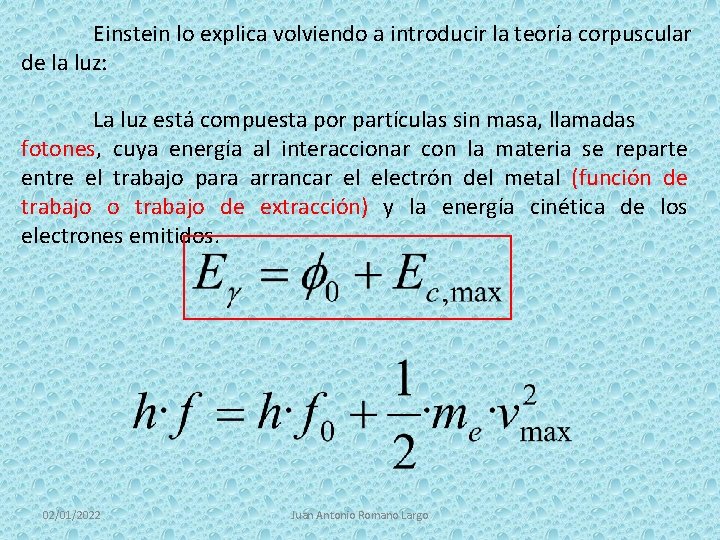 Einstein lo explica volviendo a introducir la teoría corpuscular de la luz: La luz