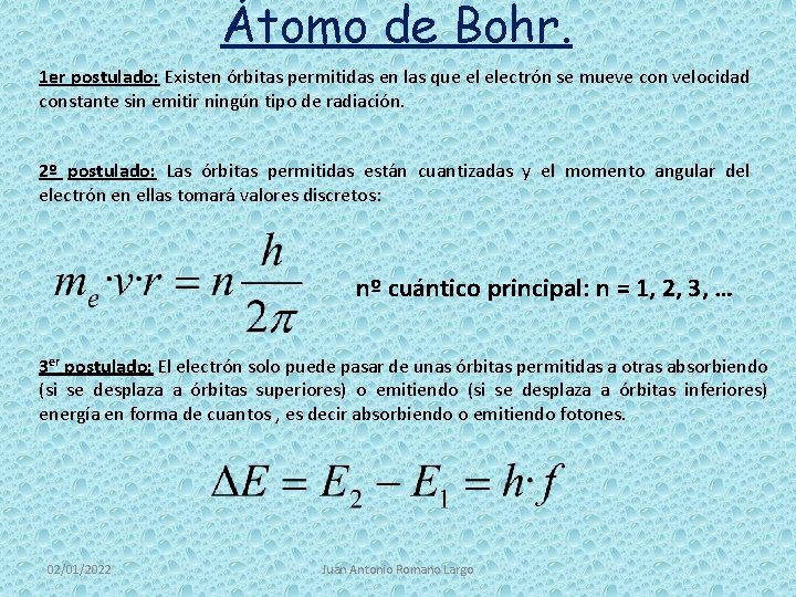 Átomo de Bohr. 1 er postulado: Existen órbitas permitidas en las que el electrón