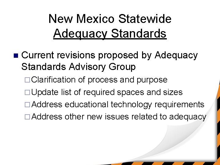 New Mexico Statewide Adequacy Standards n Current revisions proposed by Adequacy Standards Advisory Group