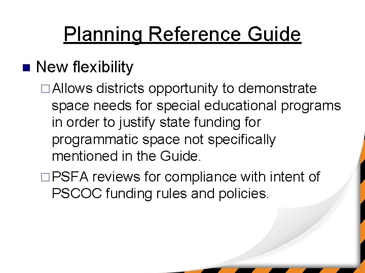 Planning Reference Guide n New flexibility ¨ Allows districts opportunity to demonstrate space needs