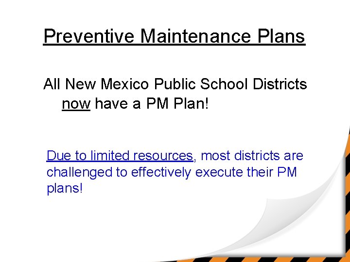 Preventive Maintenance Plans All New Mexico Public School Districts now have a PM Plan!