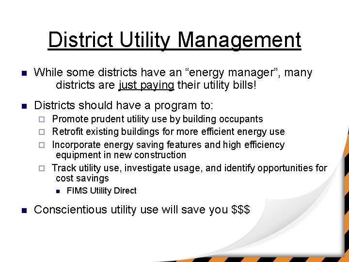 District Utility Management n While some districts have an “energy manager”, many districts are