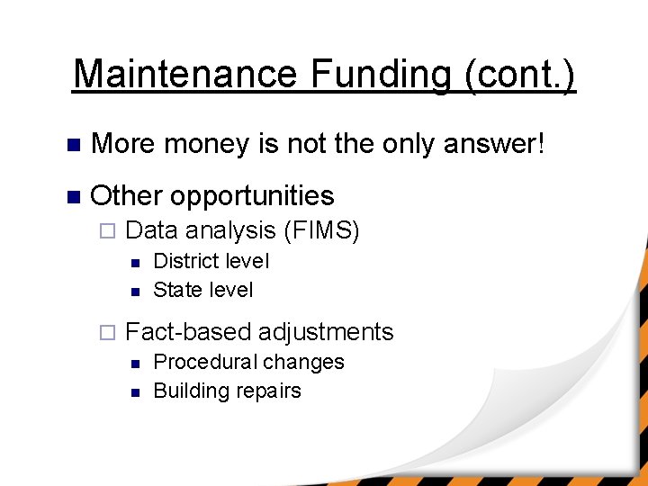 Maintenance Funding (cont. ) n More money is not the only answer! n Other