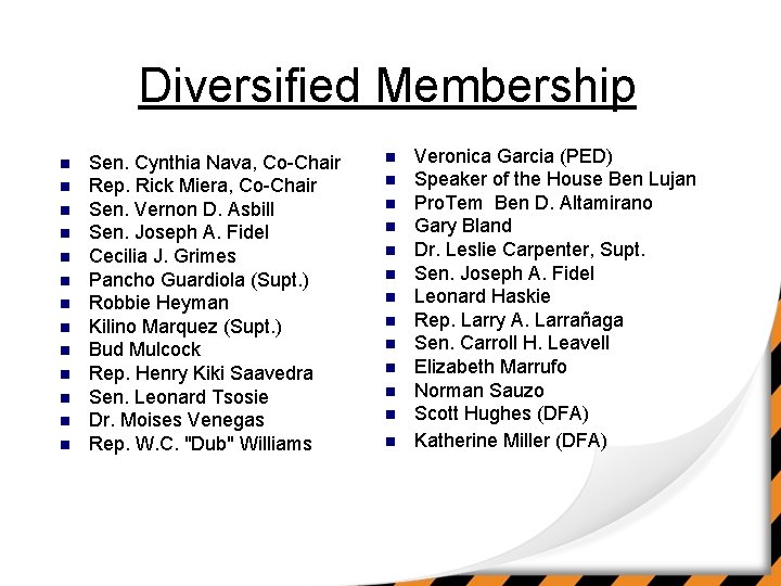 Diversified Membership n n n n Sen. Cynthia Nava, Co-Chair Rep. Rick Miera, Co-Chair