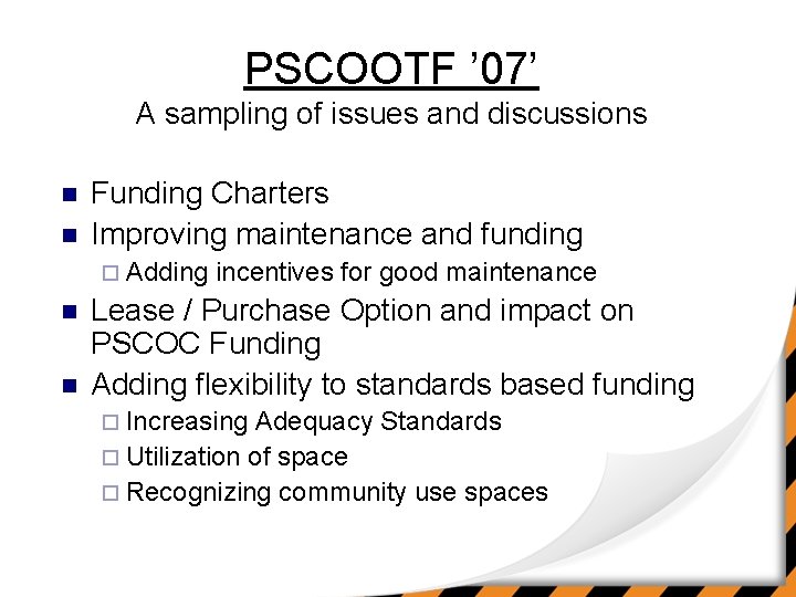 PSCOOTF ’ 07’ A sampling of issues and discussions n n Funding Charters Improving