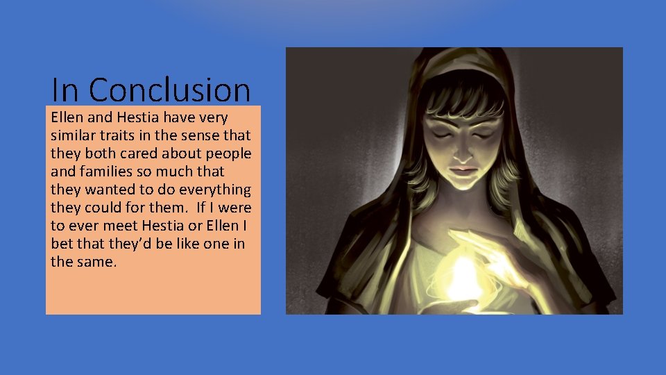 In Conclusion Ellen and Hestia have very similar traits in the sense that they
