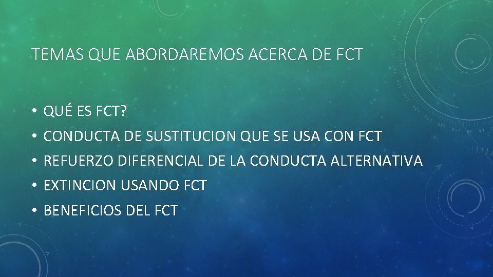 TEMAS QUE ABORDAREMOS ACERCA DE FCT • • • QUÉ ES FCT? CONDUCTA DE