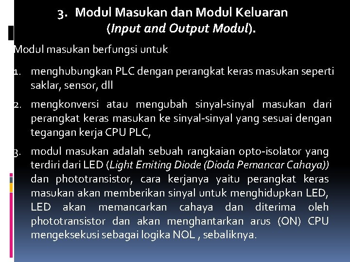 3. Modul Masukan dan Modul Keluaran (Input and Output Modul). Modul masukan berfungsi untuk