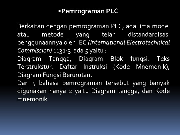  • Pemrograman PLC Berkaitan dengan pemrograman PLC, ada lima model atau metode yang