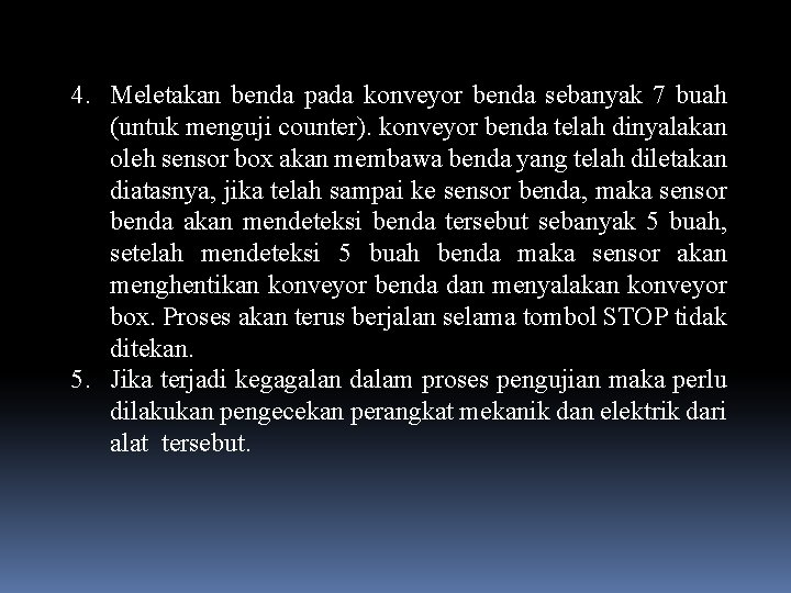 4. Meletakan benda pada konveyor benda sebanyak 7 buah (untuk menguji counter). konveyor benda