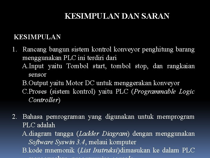 KESIMPULAN DAN SARAN KESIMPULAN 1. Rancang bangun sistem kontrol konveyor penghitung barang menggunakan PLC