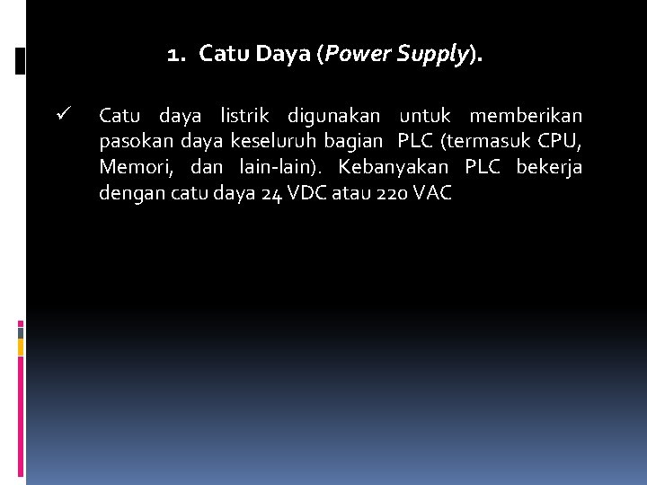 1. Catu Daya (Power Supply). ü Catu daya listrik digunakan untuk memberikan pasokan daya