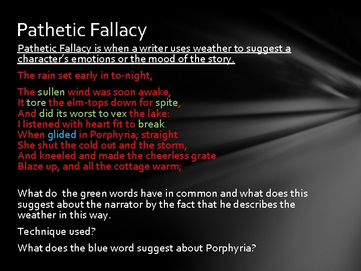 Pathetic Fallacy is when a writer uses weather to suggest a character’s emotions or