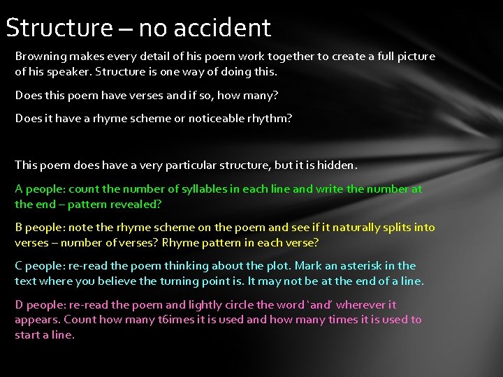 Structure – no accident Browning makes every detail of his poem work together to