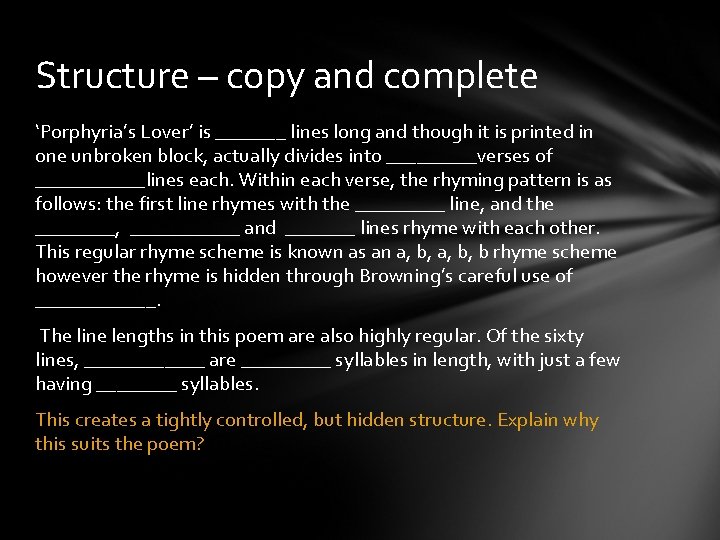 Structure – copy and complete ‘Porphyria’s Lover’ is _______ lines long and though it