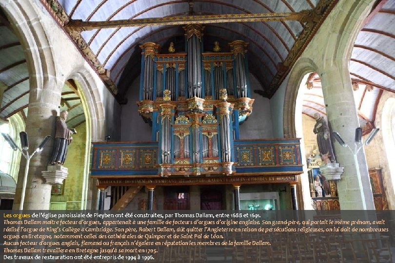 Les orgues de l’église paroissiale de Pleyben ont été construites, par Thomas Dallam, entre