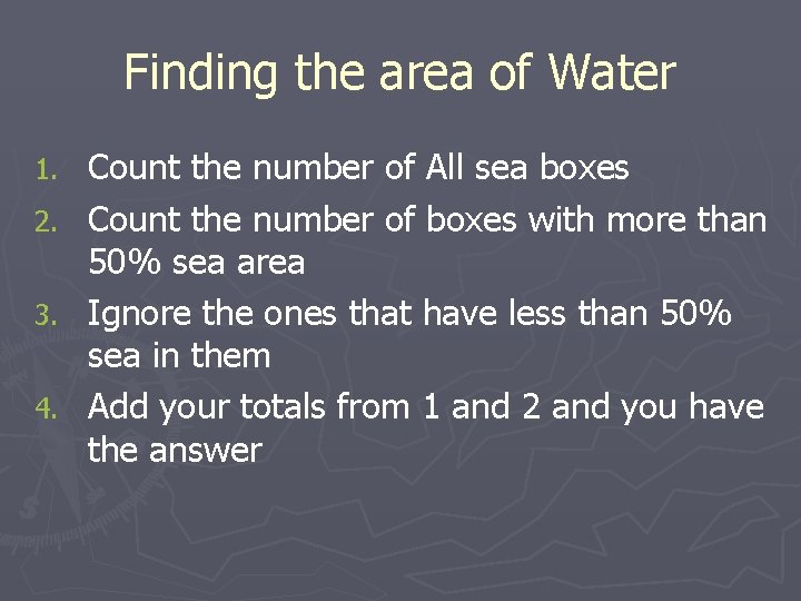 Finding the area of Water 1. 2. 3. 4. Count the number of All