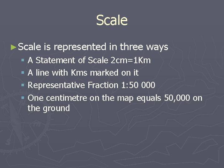 Scale ► Scale is represented in three ways § A Statement of Scale 2