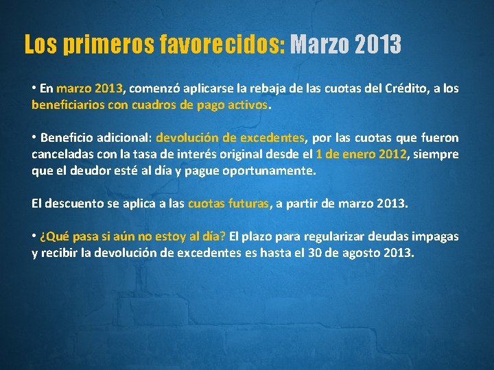 Los primeros favorecidos: Marzo 2013 • En marzo 2013, comenzó aplicarse la rebaja de