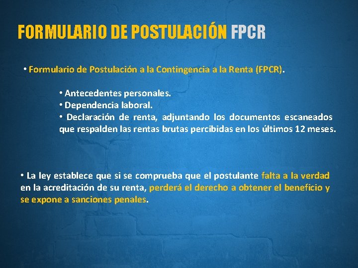 FORMULARIO DE POSTULACIÓN FPCR • Formulario de Postulación a la Contingencia a la Renta