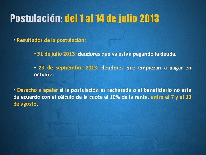 Postulación: del 1 al 14 de julio 2013 • Resultados de la postulación: •