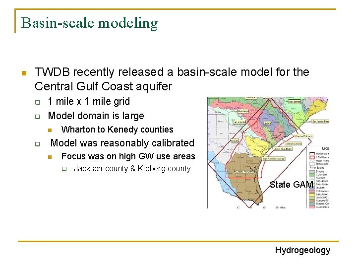 Basin-scale modeling n TWDB recently released a basin-scale model for the Central Gulf Coast