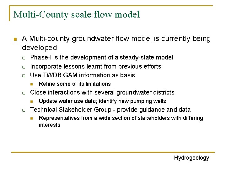 Multi-County scale flow model n A Multi-county groundwater flow model is currently being developed