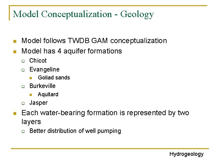 Model Conceptualization - Geology n n Model follows TWDB GAM conceptualization Model has 4