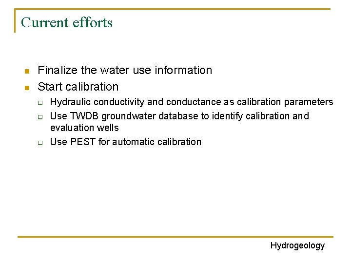 Current efforts n n Finalize the water use information Start calibration q q q