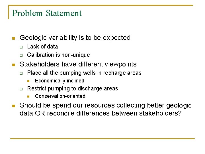 Problem Statement n Geologic variability is to be expected q q n Lack of